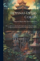 Filipinas En Las Cortes: Discursos Pronunciados En El Congreso De Los Diputados Sobre La Representación Parlamentaria Del Archipielago Filipino 1021386898 Book Cover