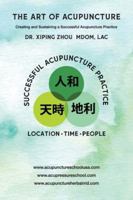 The Art of Acupuncture: Creating and Sustaining a Successful Acupuncture Practice: Creating and Sustaining a Successful Acupuncture Practice: Creating and Sustaining a Successful Acupuncture Practice B0G4T2FN34 Book Cover