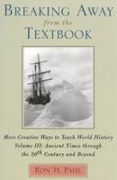 Breaking Away from the Textbook: Creative Ways to Teach World History, Vol. 3 0810846241 Book Cover