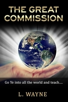 The Great Commission: "Go ye into all the world and teach..." 1690004614 Book Cover