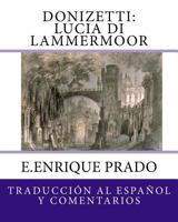 Donizetti: Lucia Di Lammermoor: Traduccion Al Espanol y Comentarios 1939423465 Book Cover