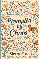 Prompted by Chaos B0FD81W1MQ Book Cover