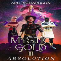 Mystic Gold III: Absolution 1647861837 Book Cover