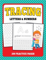 Tracing Letters and Numbers 200 Practice Pages: Workbook for Preschool, Kindergarten, and Kids Ages 3-5 / Practice for Kids with Pen Control, Line Tracing, Letters, and More! B08GLMMCQ9 Book Cover