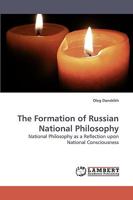 The Formation of Russian National Philosophy: National Philosophy as a Reflection upon National Consciousness 3838319656 Book Cover