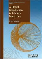 A (Terse) Introduction to Lebesgue Integration 0821848623 Book Cover