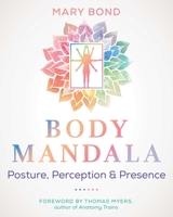 Body Mandala: Posture, Perception, and Presence 1644118823 Book Cover