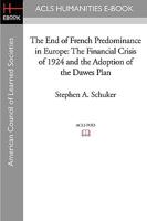 The End of French Predominance in Europe: The Financial Crisis of 1924 and the Adoption of the Dawes Plan 0807812536 Book Cover