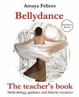 Belly Dance: The Teacher's Book: Methodology, guidance and didactic resources 1450507476 Book Cover