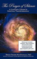 The Prayer of Silence : A Complete Course In Spiritual Transformation 1609115740 Book Cover