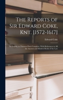 The Reports of Sir Edward Coke, Knt.: In Thirteen Parts 1016155034 Book Cover