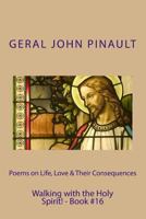 Poems on Life, Love & Their Consequences: Walking with the Holy Spirit! - Book #16 151185930X Book Cover