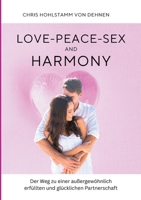 Love-Peace-Sex and Harmony: Der Weg zu einer außergewöhnlich erfüllten und glücklichen Partnerschaft (German Edition) 3819211640 Book Cover