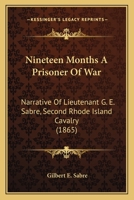 Nineteen Months a Prisoner of War: Narrative of Lieutenant G. E. Sabre, Second Rhode Island Cavalry 1275780342 Book Cover