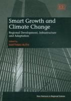 Smart Growth And Climate Change: Regional Development, Infrastructure And Adaptation (New Horizons in Regional Science Series) 184542509X Book Cover