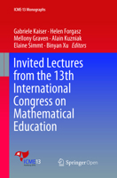 Invited Lectures from the 13th International Congress on Mathematical Education (ICME-13 Monographs) 3319891510 Book Cover