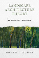 Landscape Architecture Theory: An Ecological Approach 1610917502 Book Cover
