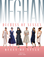Meghan Duchess of Sussex: Queen of Style 1912332396 Book Cover