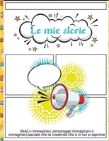 le mie storie: Desegnare fumetto,comico| fatto di nuovecreazioni e avventure| Per adulti, ragazzi e bambini | Un buon regalo. B08N5LDVRT Book Cover