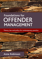 Foundations for Offender Management: Theory, Law and Policy for Contemporary Practice 1847427642 Book Cover