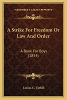 A Strike for Freedom: Or Law and Order 0548623678 Book Cover