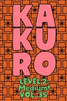 Kakuro Level 2: Medium! Vol. 35: Play Kakuro 14x14 Grid Medium Level Number Based Crossword Puzzle Popular Travel Vacation Games Japanese Mathematical Logic Similar to Sudoku Cross-Sums Math Genius Cr 1661956300 Book Cover