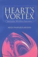 Heart's Vortex: Intracardiac Blood Flow Phenomena 1607950332 Book Cover