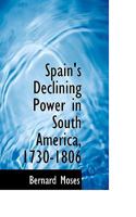 Spain's Declining Power in South America, 1730-1806 0530323745 Book Cover