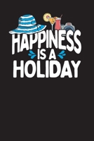 Happiness Is A Holiday: Travel Journal and Planner - Vacation Gift Journal 1673731473 Book Cover