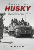 Operation Husky: The Battle for Sicily and the Turning Tide of WWII B0FM48SJ2J Book Cover