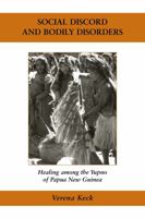 Social Discord and Bodily Disorders: Healing Among the Yupno of Papua New Guinea (Ethnographic Studies in Medical Anthropology) (Ethnographic Studies in Medical Anthropology) 0890894043 Book Cover