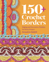 150+ Crochet Borders: Edging and Decorative Finishes for Every Project?Inspired by Cities Around the World 076039976X Book Cover