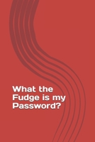 What the Fudge is my Password?: your password logbook to protect users, keep track of usernames,  passwords web addresses and credit cards a premium journal 1693691655 Book Cover