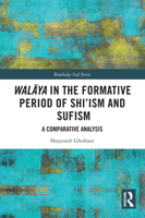 Walāya in the Formative Period of Shi'ism and Sufism: A Comparative Analysis B0BXFQ2T5L Book Cover