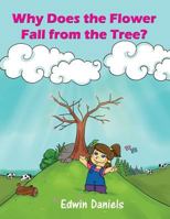 Why Does the Flower Fall from the Tree? 153523461X Book Cover