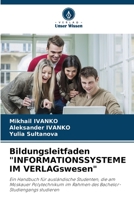 Bildungsleitfaden "INFORMATIONSSYSTEME IM VERLAGswesen": Ein Handbuch für ausländische Studenten, die am Moskauer Polytechnikum im Rahmen des Bachelor-Studiengangs studieren (German Edition) 6204478672 Book Cover