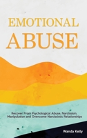 Emotional Abuse: Recover From Psychological Abuse, Narcissism, Manipulation and Overcome Narcissistic Relationships 1914909895 Book Cover