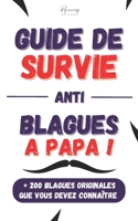 Guide de survie anti blagues à papa: + 200 blagues originales que vous devez connaître B0CHL9N3CX Book Cover