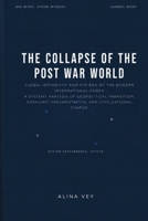 THE COLLAPSE OF THE POST WAR WORLD: Global Instability and the End of the Modern International Order B0H3VVT714 Book Cover