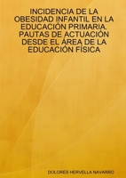Incidencia De La Obesidad Infantil En La Educacion Primaria. Pautas De Actuacion Desde El Area De La Educacion Fisica (Spanish Edition) 1409241076 Book Cover