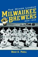 The Minor League Milwaukee Brewers, 1859-1952 0786414553 Book Cover