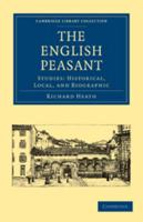 The English Peasant. Studies: Historical, Local, and Biographic 1355941121 Book Cover
