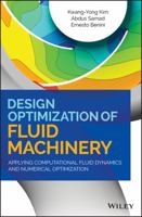 Design Optimization of Fluid Machinery: Applying Computational Fluid Dynamics and Numerical Optimization 1119188296 Book Cover