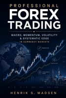 Professional Forex Trading: Macro, Momentum, Volatility & Systematic Edge in Currency Markets B0H46FYNHV Book Cover