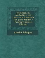 Robinson in Australien: Ein Lehr- und Lesebuch f�r gute Kinder 333736148X Book Cover