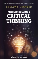 Lessons Learned: Problem Solving & Critical Thinking: Problem Solving 1940370361 Book Cover
