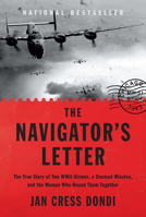 The Navigator's Letter: The True Story of Two WWII Airmen, a Doomed Mission, and the Woman Who Bound Them Together 1454956356 Book Cover