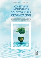 Construir inteligencia colectiva en la organización: Una nueva manera de entender y gestionar el clima laboral para alinear el bienestar de las personas con la gestión de la empresa (Spanish Edition) 956141614X Book Cover