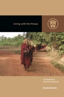Living with the Vinaya: An Ethnography of Monasticism in Myanmar (Contemporary Buddhism) 0824899393 Book Cover