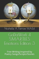 GoDaWork 4 S.M.A.R.T.I.E.S Emotions Edition 3: Free Writing Inspired by Poetry Songs/Scripts/Stories 1097662500 Book Cover